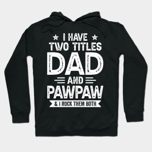 I Have Two Titles Dad And Pawpaw Funny Fathers Day Gift Hoodie